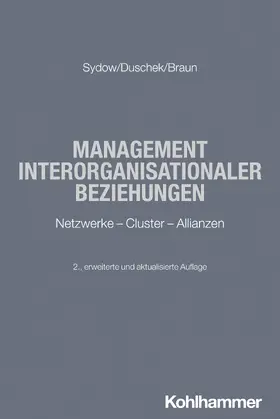 Sydow / Duschek / Braun | Management interorganisationaler Beziehungen | Buch | 978-3-17-043936-8 | sack.de