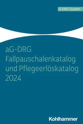 aG-DRG Fallpauschalenkatalog und Pflegeerlöskatalog 2024 | Buch | 978-3-17-044007-4 | www.sack.de