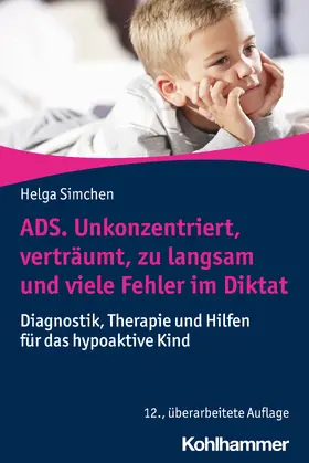 Simchen | ADS. Unkonzentriert, verträumt, zu langsam und viele Fehler im Diktat | Buch | 978-3-17-044060-9 | sack.de
