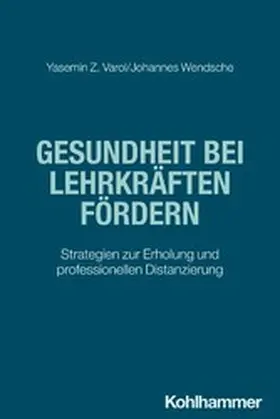 Varol / Wendsche / Gold |  Gesundheit bei Lehrkräften fördern | eBook | Sack Fachmedien