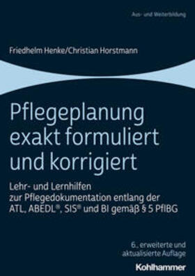 Henke / Horstmann | Pflegeplanung exakt formuliert und korrigiert | Buch | 978-3-17-044110-1 | sack.de