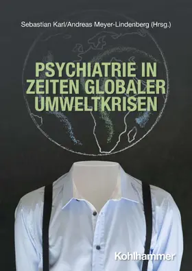 Karl / Meyer-Lindenberg | Psychiatrie in Zeiten globaler Umweltkrisen | Buch | 978-3-17-044346-4 | sack.de