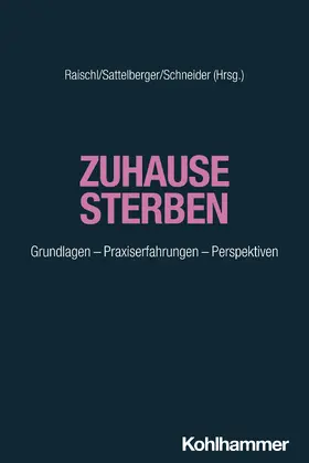 Raischl / Sattelberger / Schneider |  Zuhause sterben | Buch |  Sack Fachmedien
