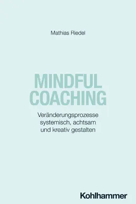 Riedel | Mindful Coaching | Buch | 978-3-17-044394-5 | www.sack.de