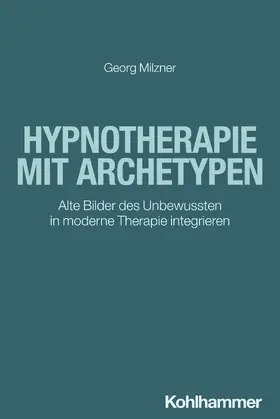 Milzner |  Hypnotherapie mit Archetypen | Buch |  Sack Fachmedien