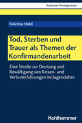 Held / Altmeyer / Bauer |  Tod, Sterben und Trauer als Themen der Konfirmandenarbeit | eBook | Sack Fachmedien