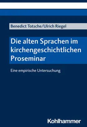 Totsche / Riegel |  Die alten Sprachen im kirchengeschichtlichen Proseminar | eBook | Sack Fachmedien