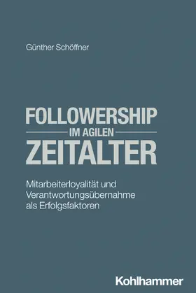 Schöffner | Followership im agilen Zeitalter | Buch | 978-3-17-044542-0 | sack.de