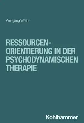 Wöller / Ermann / Huber |  Ressourcenorientierung in der psychodynamischen Therapie | Buch |  Sack Fachmedien
