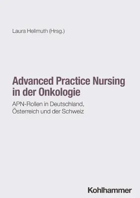 Hellmuth | Advanced Practice Nursing in der Onkologie | Buch | 978-3-17-044647-2 | sack.de
