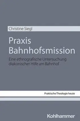 Siegl / Altmeyer / Bauer |  Praxis Bahnhofsmission | Buch |  Sack Fachmedien