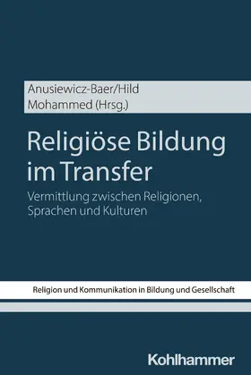 Anusiewicz-Baer / Hild / Mohammed |  Religiöse Bildung im Transfer | Buch |  Sack Fachmedien