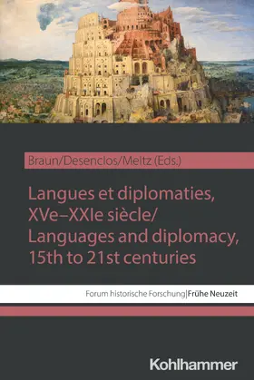 Braun / Desenclos / Meltz |  Langues et diplomaties, XVe-XXIe siècle / Languages and diplomacy, 15th to 21st centuries | Buch |  Sack Fachmedien