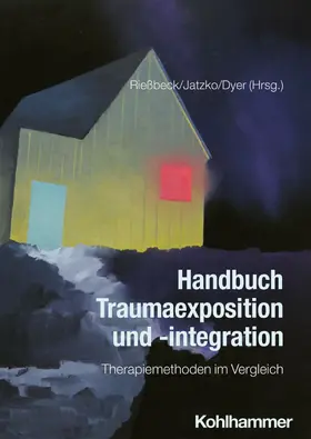 Rießbeck / Jatzko / Dyer |  Handbuch Traumaexposition und -integration | Buch |  Sack Fachmedien