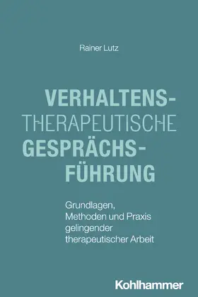 Lutz |  Verhaltenstherapeutische Gesprächsführung | Buch |  Sack Fachmedien