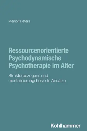 Peters |  Ressourcenorientierte Psychodynamische Psychotherapie im Alter | Buch |  Sack Fachmedien