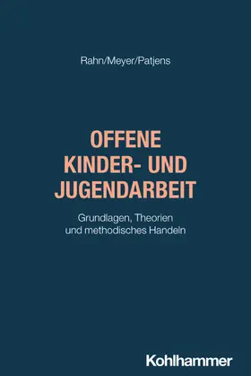 Rahn / Meyer / Patjens |  Offene Kinder- und Jugendarbeit | Buch |  Sack Fachmedien