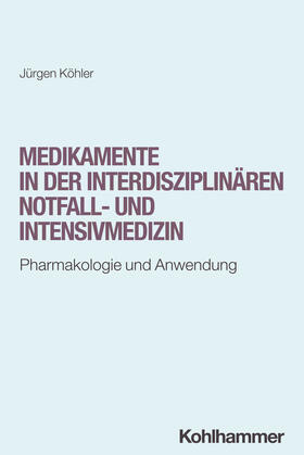Köhler |  Medikamente in der interdisziplinären Notfall- und Intensivmedizin | Buch |  Sack Fachmedien