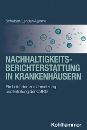 Schubert / Lender / Asjoma | Nachhaltigkeitsberichterstattung in Krankenhäusern | E-Book | sack.de