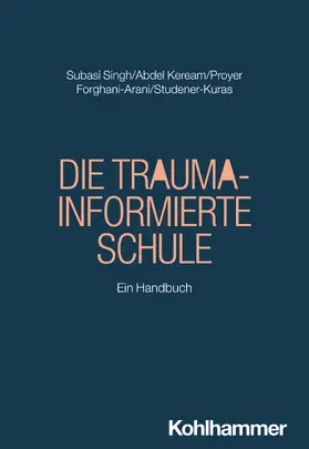 Subasi Singh / Abdel Keream / Proyer |  Die Trauma-informierte Schule | Buch |  Sack Fachmedien