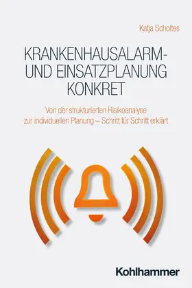 Scholtes | Krankenhausalarm- und Einsatzplanung konkret | Buch | 978-3-17-045148-3 | sack.de