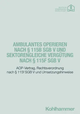 Ambulantes Operieren nach § 115b SGB V und sektorengleiche Vergütung nach § 115f SGB V | Buch | 978-3-17-045163-6 | sack.de