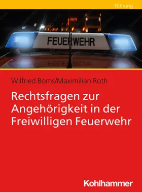 Boms / Roth |  Rechtsfragen zur Angehörigkeit in der Freiwilligen Feuerwehr | Buch |  Sack Fachmedien