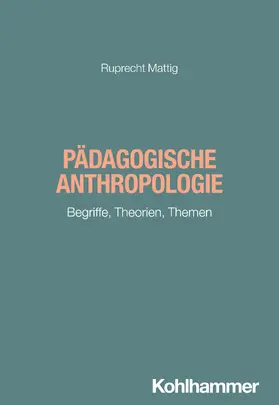 Mattig |  Pädagogische Anthropologie | Buch |  Sack Fachmedien