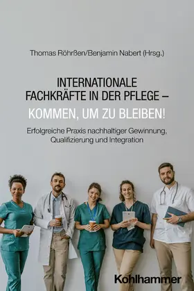 Röhrßen / Nabert |  Internationale Fachkräfte in der Pflege - Kommen, um zu bleiben! | Buch |  Sack Fachmedien