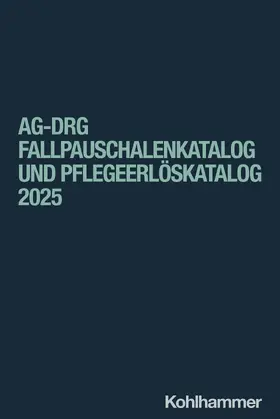aG-DRG Fallpauschalenkatalog und Pflegeerlöskatalog 2025 | Buch | 978-3-17-045379-1 | sack.de