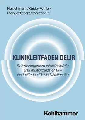 Fleischmann / Kübler-Weller / Mengel |  Klinikleitfaden Delir | Buch |  Sack Fachmedien