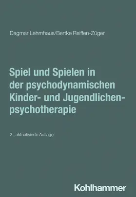 Lehmhaus / Reiffen-Züger / Burchartz |  Spiel und Spielen in der psychodynamischen Kinder- und Jugendlichenpsychotherapie | Buch |  Sack Fachmedien