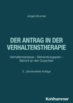 Brunner | Der Antrag in der Verhaltenstherapie | Buch | 978-3-17-045426-2 | sack.de