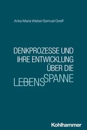 Weber / Greiff |  Denkprozesse und ihre Entwicklung über die Lebensspanne | eBook | Sack Fachmedien