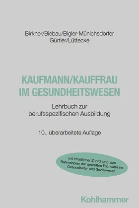 Birkner / Biebau / Bigler-Münichsdorfer |  Kaufmann/Kauffrau im Gesundheitswesen | Buch |  Sack Fachmedien