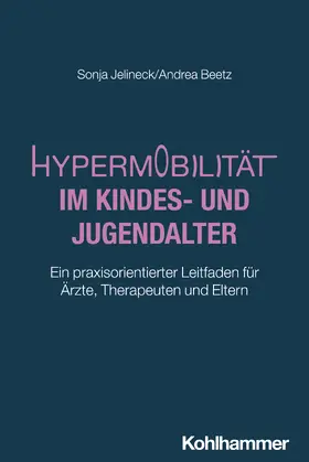 Jelineck / Beetz | Hypermobilität im Kindes- und Jugendalter | Buch | 978-3-17-045539-9 | www.sack.de