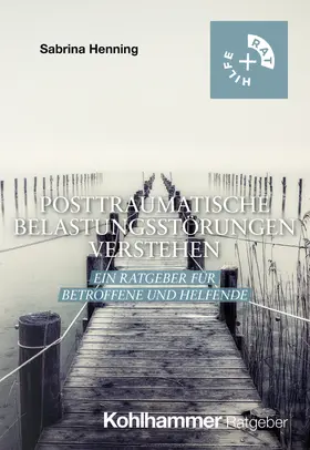 Henning | Posttraumatische Belastungsstörungen verstehen | Buch | 978-3-17-045548-1 | www.sack.de