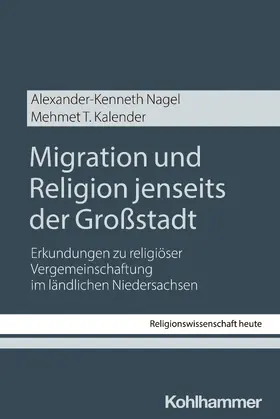 Nagel / Kalender |  Migration und Religion jenseits der Großstadt | Buch |  Sack Fachmedien