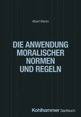 Martin |  Die Anwendung moralischer Normen und Regeln | Buch |  Sack Fachmedien