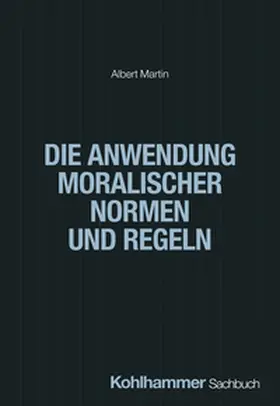 Martin |  Die Anwendung moralischer Normen und Regeln | eBook | Sack Fachmedien