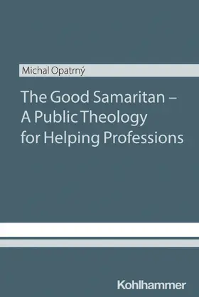 Opatrny |  The Good Samaritan - A Public Theology for Helping Professions | Buch |  Sack Fachmedien