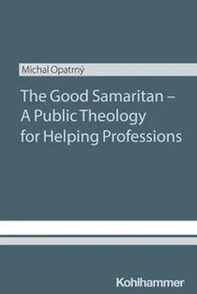 Opatrny | The Good Samaritan - A Public Theology for Helping Professions | E-Book | www.sack.de