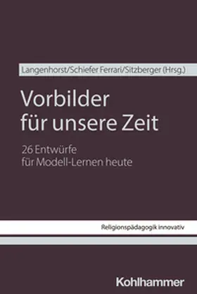 Langenhorst / Ferrari / Sitzberger |  Vorbilder für unsere Zeit | eBook | Sack Fachmedien