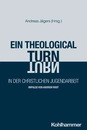 Jägers |  Ein "theological turn" in der christlichen Jugendarbeit | Buch |  Sack Fachmedien