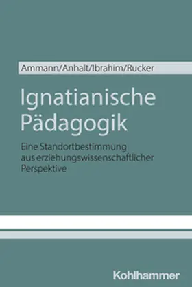 Ammann / Anhalt / Ibrahim | Ignatianische Pädagogik | E-Book | www.sack.de