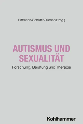 Rittmann / Schöttle / Turner | Autismus und Sexualität | Buch | 978-3-17-045804-8 | www.sack.de