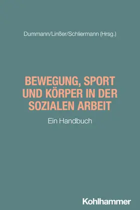 Dummann / Linßer / Schliermann |  Bewegung, Sport und Körper in der Sozialen Arbeit | Buch |  Sack Fachmedien