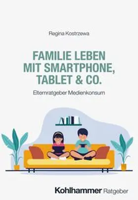 Kostrzewa | Familie leben mit Smartphone, Tablet & Co. | E-Book | www.sack.de