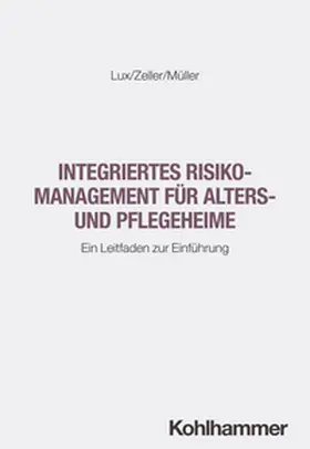 Lux / Zeller / Müller | Integriertes Risikomanagement für Alters- und Pflegeheime | E-Book | www.sack.de