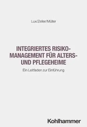 Lux / Zeller / Müller |  Integriertes Risikomanagement für Alters- und Pflegeheime | eBook | Sack Fachmedien